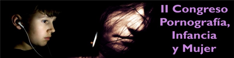 II Congreso Pornografía, Infancia y Mujer